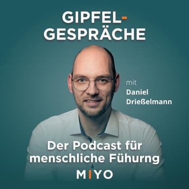 Gipfelgespräche: Der CEO-Podcast für Führung von Mensch zu Mensch